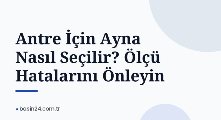 Antre İçin Ayna Nasıl Seçilir? Ölçü Hatalarını Önleyin